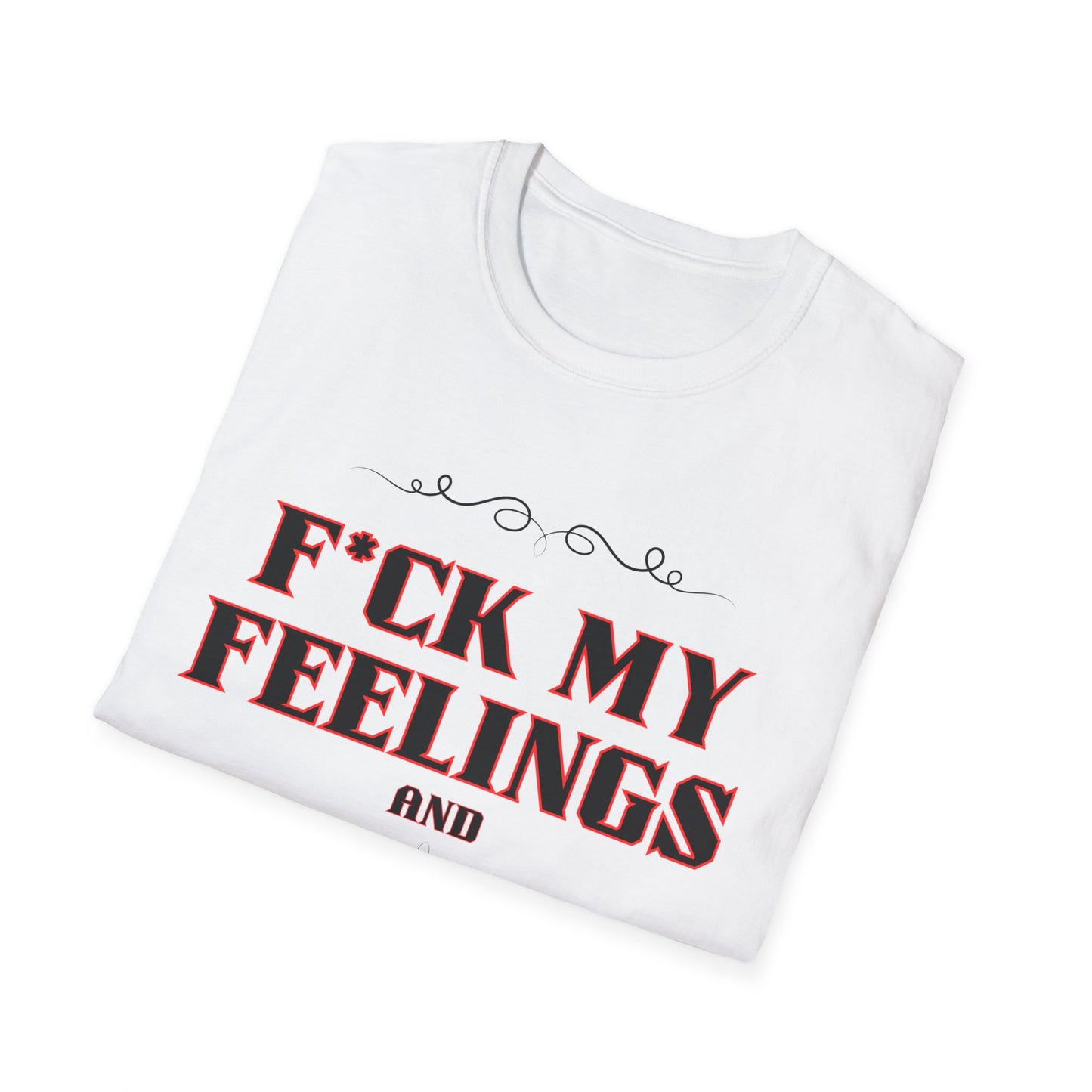 F*ck My Feelings Unisex Softstyle T-Shirt