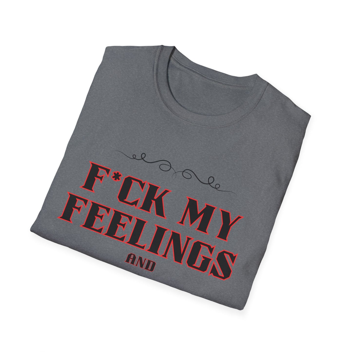 F*ck My Feelings Unisex Softstyle T-Shirt