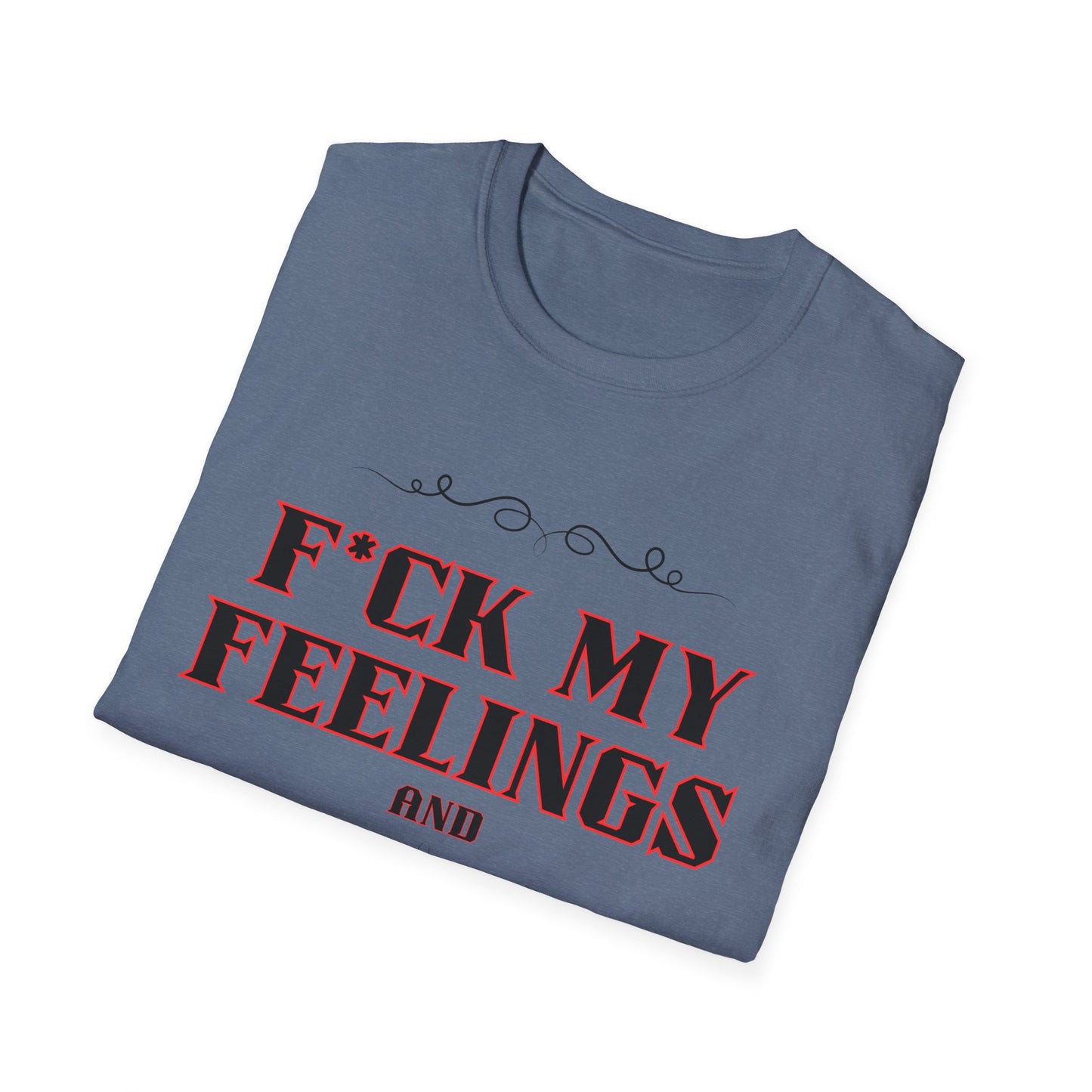 F*ck My Feelings Unisex Softstyle T-Shirt