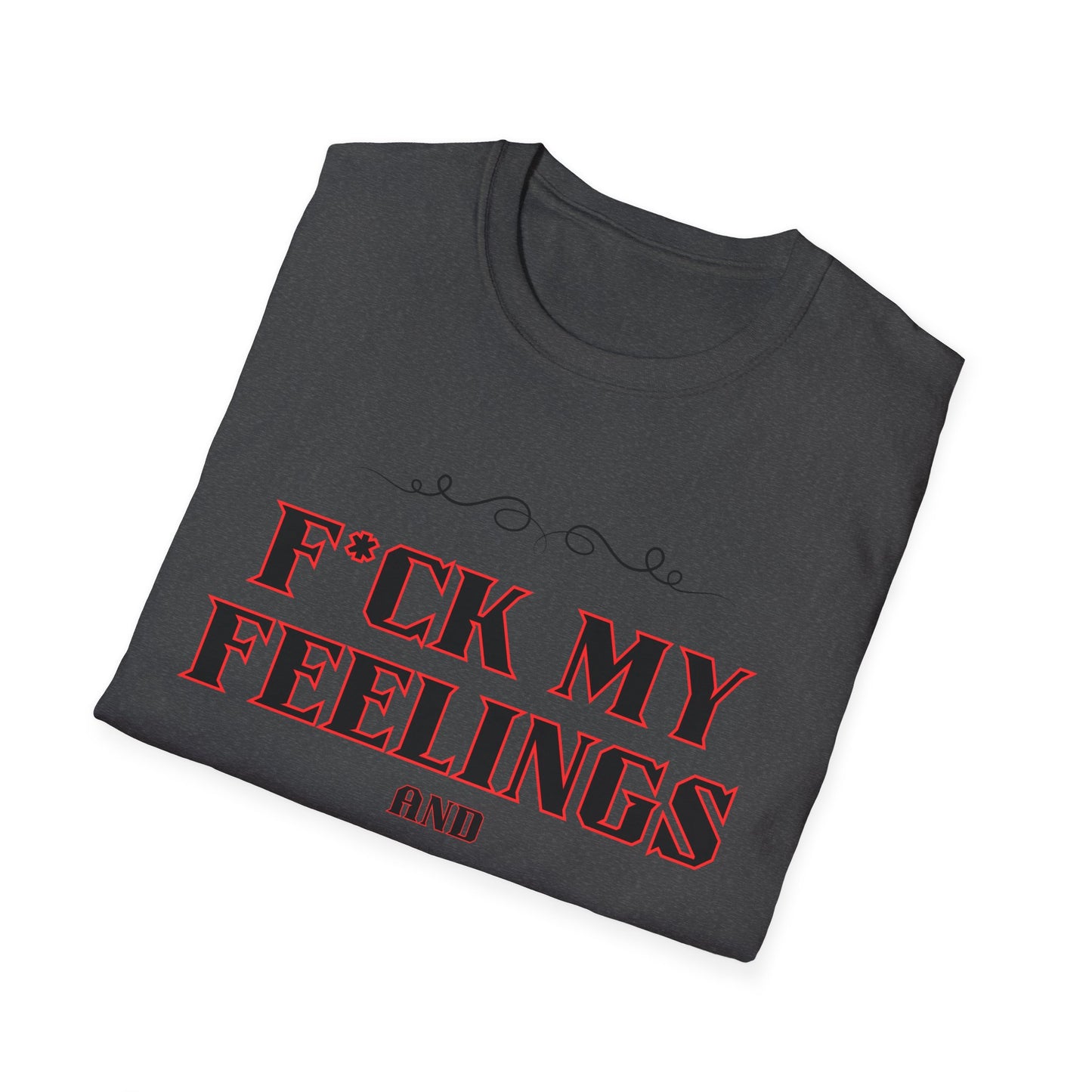 F*ck My Feelings Unisex Softstyle T-Shirt
