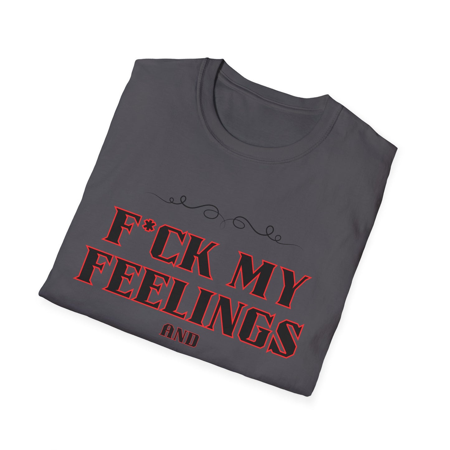 F*ck My Feelings Unisex Softstyle T-Shirt