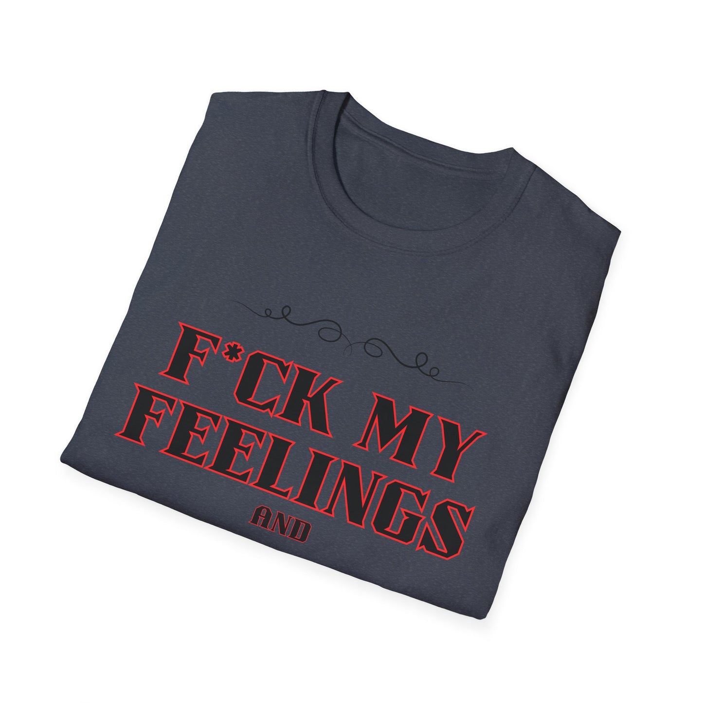F*ck My Feelings Unisex Softstyle T-Shirt